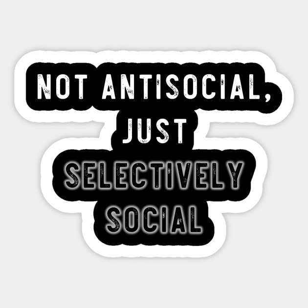 not antisocial, just selectively social Sticker by Lone Maverick